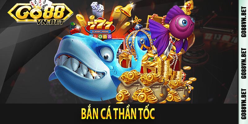 Bắn cá thần tốc