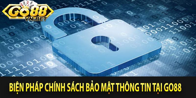 Biện pháp chính sách bảo mật thông tin tại go88 