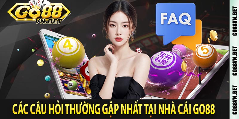 Các câu hỏi thường gặp nhất tại nhà cái Go88