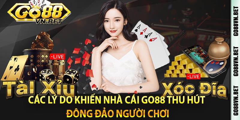 Các lý do khiến nhà cái Go88 thu hút đông đảo người chơi