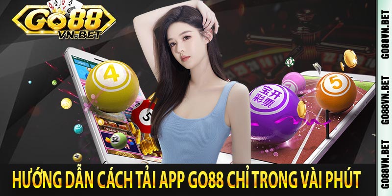 Hướng dẫn cách tải app Go88 chỉ trong vài phút