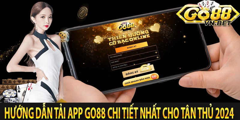 Hướng dẫn tải app go88 chi tiết nhất cho tân thủ 2024 