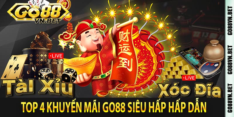 Top 4 khuyến mãi Go88 siêu hấp hấp dẫn