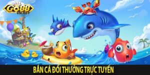 Bắn Cá Đổi Thưởng Trực Tuyến